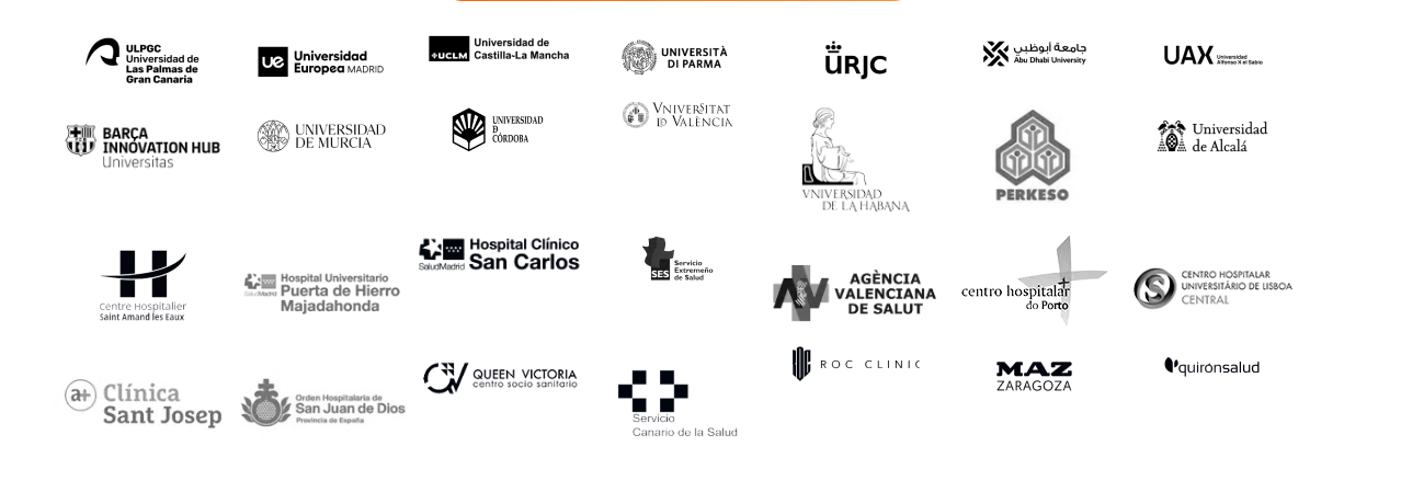 ULPGC, Universidad Europea Madrid, Universidad de Castilla-La Mancha, Università di Parma, URJC, Abu Dhabi University, UAX, Barça Innovation Hub, Universidad de Murcia, Universidad de Córdoba, Universitat de València, Universidad de la Habana, Perkeso, Universidad de Alcalá, Centre Hospitalier Saint Amand les Eaux, Hospital Universitario Puerta de Hierro Majadahonda, Hospital Clínico San Carlos, Servicio Extremeño de Salud, Agència Valenciana de Salut, Centro Hospitalar do Porto, Centro Hospitalar Universitário de Lisboa Central, Clínica Sant Josep, Orden Hospitalaria de San Juan de Dios, Queen Victoria, Servicio Canario de la Salud, Roc Clinic, MAZ Zaragoza, Quirónsalud
